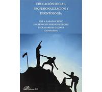 Educacion Social. Profesionalizacion Y Deontologia