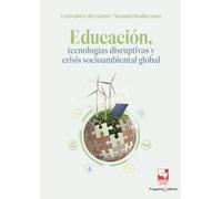 Educación, tecnologías disruptivas y crisis socioambiental global