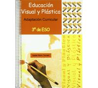 Educación visual y plástica: Adaptación curricular. 3º de E.S.O. (ADAPTACIONES CURRICULARES PARA ESO)