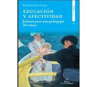 Educacion Y Afectividad: Jalones Para Una Pedagogia Del Amor