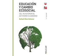 Educación Y Cambio Ecosocial: Del yo interior al activismo ciudadano: 114 (Educar)
