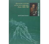Educación y cultura en una villa nobiliaria: Zafra 1500-1700: 27 (Bibliotheca Montaniana)