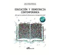 Educación y democracia contemporánea: ¿Por qué se cuestiona la democracia en tiempos de crisis? (SIN COLECCION)