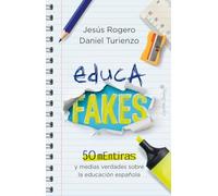 Educafakes: 50 mentiras y medias verdades sobre la educación española (Ensayo)