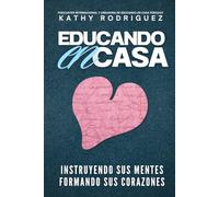 Educando en Casa: Instruyendo sus mentes & formando sus corazones