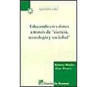 Educando En Valores A Traves De Ciencia Tecnologia Y Sociedad