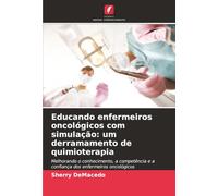 Educando enfermeiros oncológicos com simulação: um derramamento de quimioterapia: Melhorando o conhecimento, a competência e a confiança dos enfermeiros oncológicos