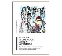 Educar a los hijos: arte y aventura: "Fortalecer la educación de los hijos", Papa Francisco; "La transmisión de la fe en la familia", Luigi Giussani: 21 (Perlas)