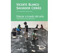 Educar a través del arte: Hacia una escuela imaginada (Biblioteca de Pedagogía)