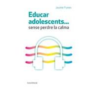 Educar Adolescents Sense Perdre La Calma