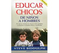 EDUCAR CHICOS. DE NIÑOS A HOMBRES. (NIÑOS Y ADOLESCENTES)