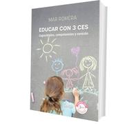 Educar Con 3 Ces - Capacidades, Competencias Y Corazon