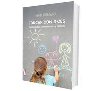 Educar Con 3 Ces - Capacidades, Competencias Y Corazon