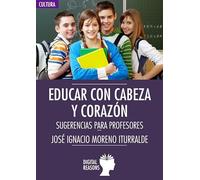Educar con Cabeza y Corazon: SUGERENCIAS PARA PROFESORES: 27 (ARGUMENTOS PARA EL SIGLO XXI)