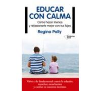 Educar Con Calma: Como Hacer Menos Y Relacionarme Mejor Con Tus Hijos