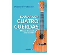 Educar con cuatro cuerdas: Método de ukelele para docentes (Recursos)