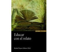 Educar con el relato | Varios Autores , Rafael Fayos Febrer
