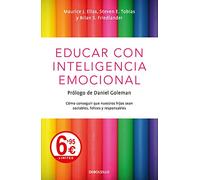 Educar con inteligencia emocional: Cómo conseguir que nuestros hijos sean sociables, felices y responsables (CAMPAÑAS)