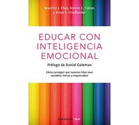Educar con inteligencia emocional: Cómo conseguir que nuestros hijos sean sociables, felices y responsables (Best Seller | No Ficción)