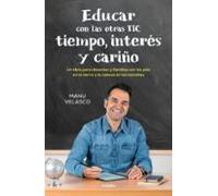 Educar Con Las Otras Tic: Tiempo Interés Y Cariño (ebook)