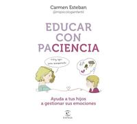 Educar con paciencia: Ayuda a tu hijo a gestionar sus emociones (NO FICCIÓN)