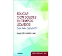 Educar Con Solidez En Tiempos Líquidos