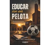 Educar con una pelota: Más allá de los recursos: memoria de un educardor de calle: 3 (Acción Social)