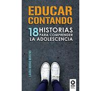 Educar contando: 18 historias para comprender la adolescencia (Educación)