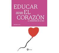 Educar el corazón: La asignatura de la vida (Pensamiento Actual)