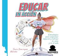EDUCAR EN ACCIÓN: ESTRATEGIAS PARA ORGANIZAR ESPACIOS Y RUTINAS EN CASA Y ...