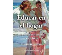 Educar en el hogar: Cómo formar el carácter en la infancia