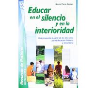Educar en el silencio y en la interioridad: Una propuesta a partir de los diez años para Educación Primaria y Secundaria (Recursos de pastoral) - 9788498429954