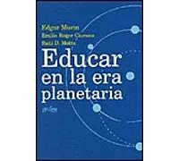 Educar en la era planetaria | Edgar Morin, Emilio Roger Ciurana