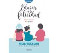 Educar En La Felicidad: Montessori En El Hogar De La Teoria A La Pract