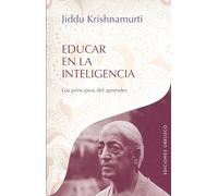 Educar en la inteligencia (OBRAS DE KRISNHAMURTI)