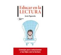 Educar En La Lectura. Todos Los Padres Saben Que Leer Es Bueno