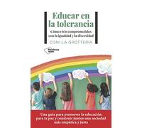 Educar en la tolerancia: Cómo vivir comprometidos con la igualdad y la diversidad (ACTUAL)
