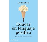 Educar en lenguaje positivo: El poder de las palabras habitadas (Educación)