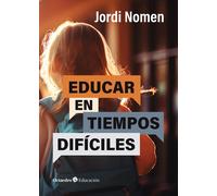 Educar en tiempos difíciles | Jordi Nomen
