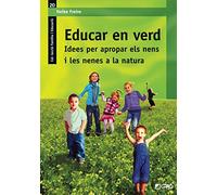 Educar en verd: Idees per apropar els nens i les nenes a la natura: 020 (Família i Educació)