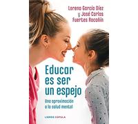 Educar es ser un espejo: Una aproximación a la salud mental (Salud y bienestar)
