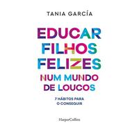 Educar filhos felizes num mundo de loucos: 7 hábitos para o conseguir