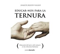 EDUCAR-NOS para la TERNURA: Educación del tacto y del contacto corporal en las relaciones humanas