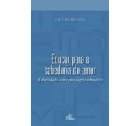 Educar Para A Sabedoria Do Amor (ebook)