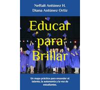 Educar para Brillar: Un mapa práctico para encender el talento, la autonomía y la voz de estudiantes.