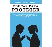 Educar para proteger: Guía práctica para un uso seguro y responsable de Internet y las redes sociales (IA + Educación: Serie práctica para docentes innovadores)