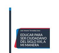Educar para ser ciudadano del siglo XXI, a mi manera: 6 (Educación para la ciudadanía)