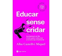 Educar sense cridar -N.E,-: Acompanyant els fills d'entre quatre i dotze anys en el camí cap a l'autonomia: 87 (Inspira)