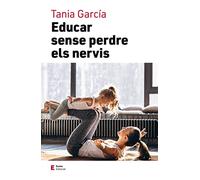 Educar sense perdre els nervis (Educació i família)