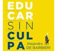Educar Sin Culpa (audiolibro)